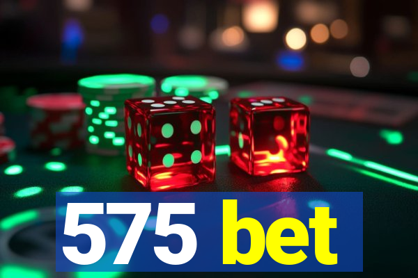 575 bet